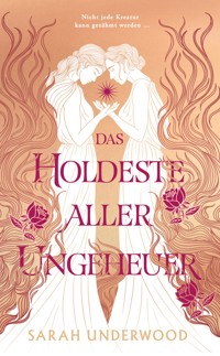 Das Holdeste aller Ungeheuer - Sarah Underwood - E-Book