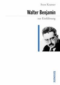 Walter Benjamin zur Einführung - Sven Krämer - E-Book