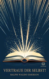Ralph Waldo Emerson: Vertraue Dir selbst! - Ralph Waldo Emerson - E-Book
