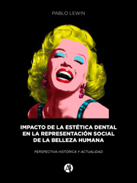 Impacto de la estética dental en la representación social de la belleza - Pablo Lewin - E-Book