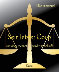 Sein letzter Coup - Elke Immanuel - E-Book