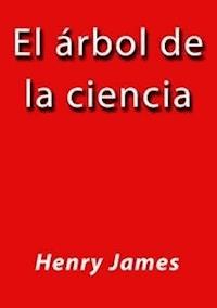 El arbol de la ciencia - Henry James - E-Book
