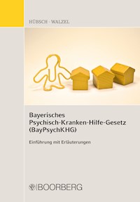 Bayerisches Psychisch-Krankenhilfe-Gesetz (BayPsychKHG) - Michael Hübsch - E-Book