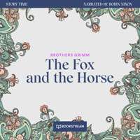 The Fox and the Horse - Story Time, Episode 32 (Unabridged) - Brothers Grimm - Hörbuch