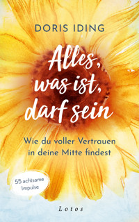 Alles, was ist, darf sein - Doris Iding - E-Book