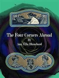 The Four Corners Abroad - Amy Ella Blanchard - E-Book