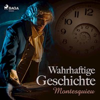 Wahrhaftige Geschichte (Ungekürzt) - Montesquieu - Hörbuch