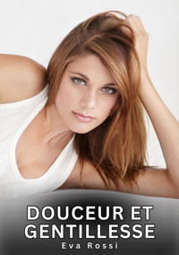 Douceur et Gentillesse - Eva Rossi - E-Book