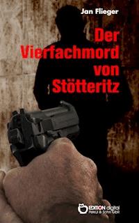 Der Vierfachmord von Stötteritz - Jan Flieger - E-Book