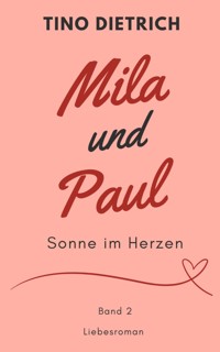 Mila und Paul: Sonne im Herzen - Tino Dietrich - E-Book