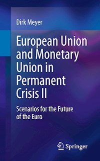European Union and Monetary Union in Permanent Crisis II - Dirk Meyer - E-Book