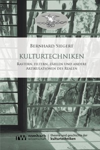 Kulturtechniken - Bernhard Siegert - E-Book