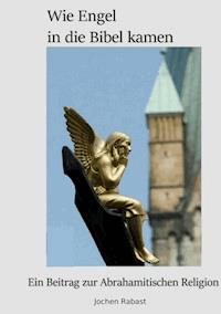 Wie Engel in die Bibel kamen - Jochen Rabast - E-Book