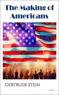 The Making of Americans - Gertrude Stein - Gertrude Stein - E-Book