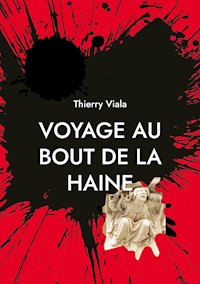Voyage au Bout de la Haine - Thierry Viala - E-Book