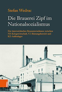 Die Brauerei Zipf im Nationalsozialismus - Stefan Wedrac - E-Book