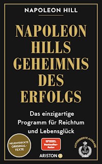 Napoleon Hills Geheimnis des Erfolgs - Napoleon Hill - E-Book