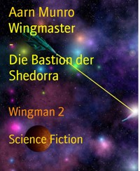 Wingmaster                     -                                      Die Bastion der Shedorra - Aarn Munro - E-Book