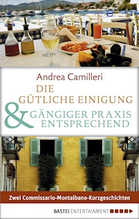 Die gütliche Einigung & Gängiger Praxis entsprechend - Andrea Camilleri - E-Book