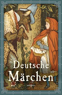 Deutsche Märchen - Jacob und Wilhelm Grimm - E-Book