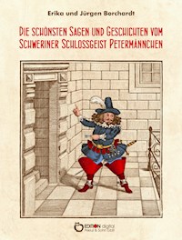Die schönsten Sagen und Geschichten vom Schweriner Schlossgeist Petermännchen - Erika Borchardt - E-Book