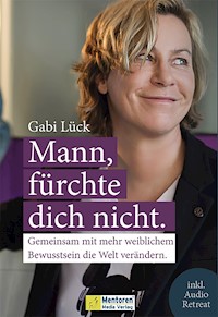 Mann, fürchte dich nicht. - Gabi Lück - E-Book