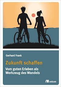 Zukunft schaffen - Gerhard Frank - E-Book