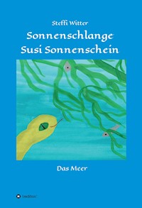 Sonnenschlange Susi Sonnenschein - Steffi Witter - E-Book