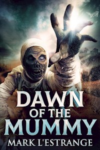 Dawn Of The Mummy - Mark L'Estrange - E-Book