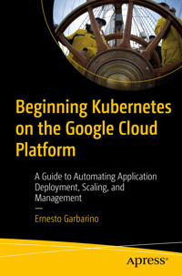 Beginning Kubernetes on the Google Cloud Platform - Ernesto Garbarino - E-Book