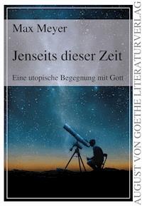 Jenseits dieser Zeit - Max Meyer - E-Book