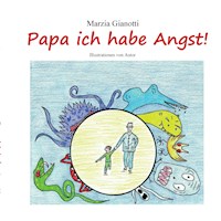 Papa ich habe Angst! - Marzia Gianotti - E-Book
