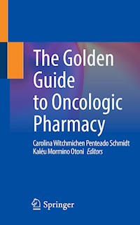 The Golden Guide to Oncologic Pharmacy -  - E-Book