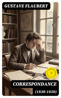 Correspondance (1830-1850) - Gustave Flaubert - E-Book