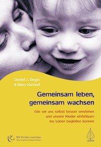 Gemeinsam leben, gemeinsam wachsen - Daniel Siegel - E-Book