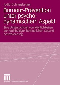 Burnout-Prävention unter psychodynamischem Aspekt - Judith Schneglberger - E-Book