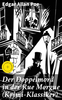 Der Doppelmord in der Rue Morgue (Krimi-Klassiker) - Edgar Allan Poe - E-Book