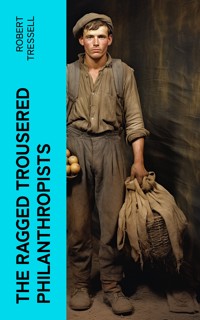 The Ragged Trousered Philanthropists - Robert Tressell - E-Book