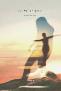 Auf Wellen gehen - Heiko Spilker - E-Book