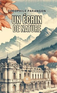 Un écrin de nature - Théophile Parangon - E-Book