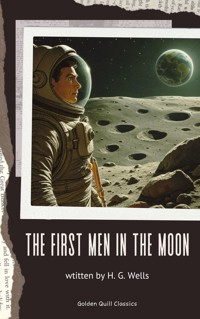 The First Men in the Moon - H G Wells - E-Book