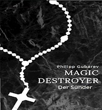 Magic Destroyer - Der Sünder - Philipp Gubarev - E-Book