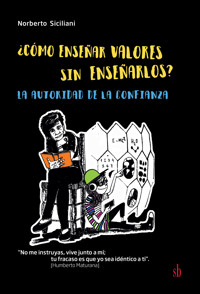 ¿Cómo enseñar valores sin enseñarlos? - Norberto Siciliani - E-Book