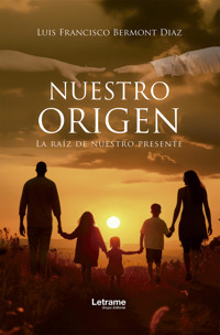 Nuestro origen - Luis Francisco Bermont Diaz - E-Book
