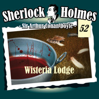 Sherlock Holmes, Die Originale, Fall 52: Wisteria Lodge - Arthur Conan Doyle - Hörbuch