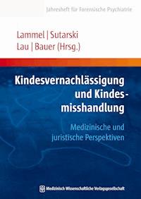 Kindesvernachlässigung und Kindesmisshandlung - - E-Book