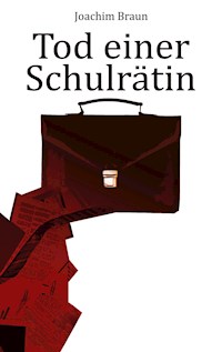 Tod einer Schulrätin - Joachim Braun - E-Book