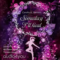Someday I`ll heal - Carolin A. Steinert - Hörbuch