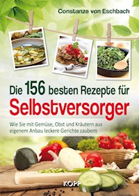 Die 156 besten Rezepte für Selbstversorger - Constanze von Eschbach - E-Book