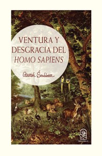 Ventura y desgracia del Homo Sapiens - Gastón Soublette - E-Book